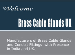 manufacturers of brass cable glands and conduit fittings with presence in india and uk